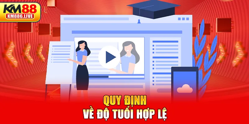 Quy định về độ tuổi hợp lệ