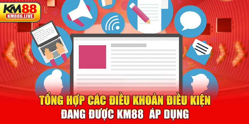 Tổng hợp các điều khoản điều kiện đang được KM88  áp dụng