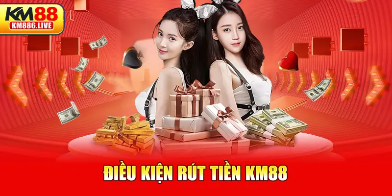 Điều kiện rút tiền KM88