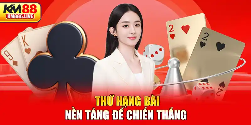 Thứ hạng bài - Nền tảng để chiến thắng khi áp dụng luật chơi poker