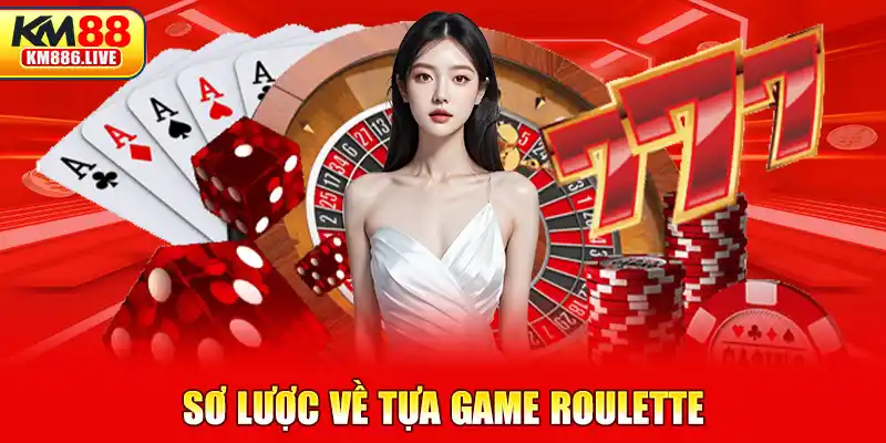 Sơ lược về tựa game Roulette