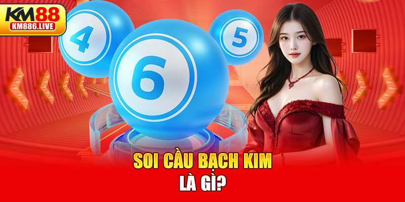 Soi cầu bạch kim là gì?