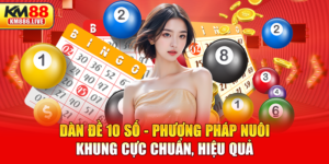 Dàn Đề 10 Số - Cách Thức Nuôi Khung Cực Chuẩn, Hiệu Quả