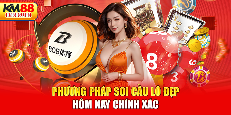 Phương pháp soi cầu lô đẹp hôm nay chính xác